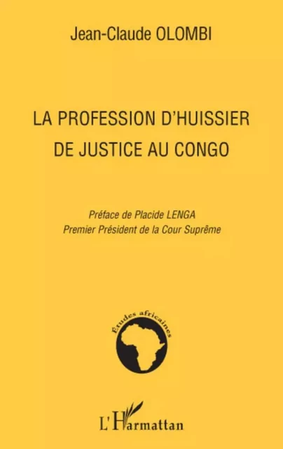 La profession d'huissier de justice au Congo - Jean-Claude Olombi - Editions L'Harmattan