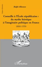 Corneille à l'Ecole républicaine :