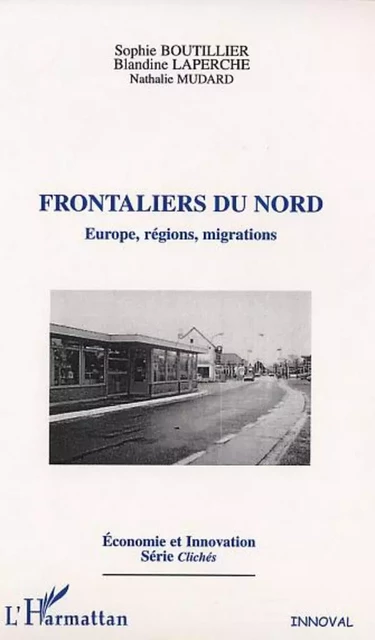 FRONTALIERS DU NORD - Sophie Boutillier, Blandine Laperche, Nathalie Mudard - Editions L'Harmattan