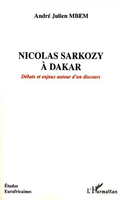 Nicolas Sarkozy à Dakar - André Julien Mbem - Editions L'Harmattan