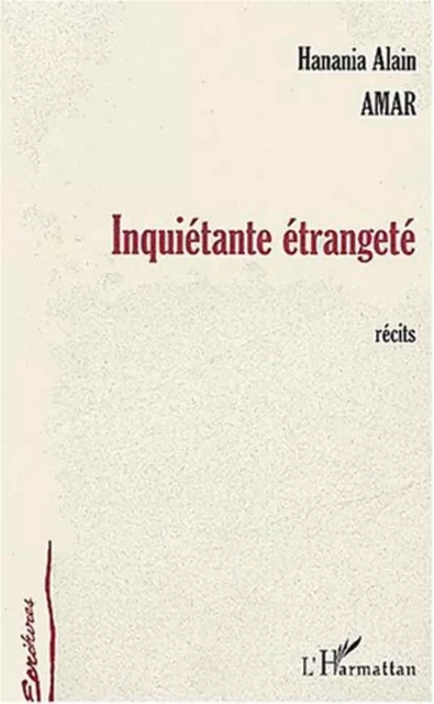 Inquiétante étrangeté - Hanania Alain Amar - Editions L'Harmattan