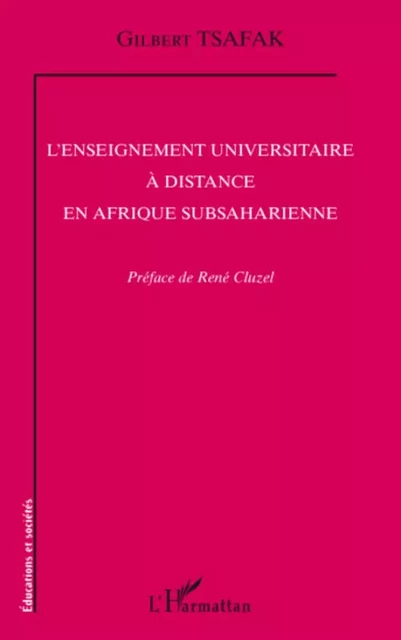 L'enseignement universitaire à distance en Afrique subsaharienne - Gilbert Tsafak - Editions L'Harmattan