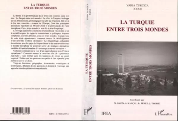 LA TURQUIE ENTRE TROIS MONDES - Salgur Kançal, Jacques Thobie - Editions L'Harmattan