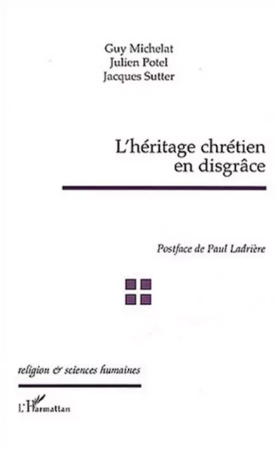 L'Héritage chrétien en disgrâce - Jacques Sutter, Guy Michelat, Julien Potel - Editions L'Harmattan