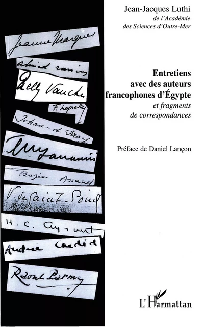 Entretiens avec des auteurs francophones d'Egypte - Jean-Jacques Luthi - Editions L'Harmattan