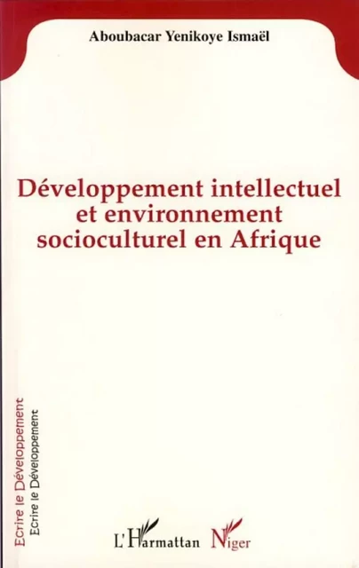 Développement intellectuel et environnement socioculturel en Afrique -  Yenikoye aboubacar ismael - Editions L'Harmattan