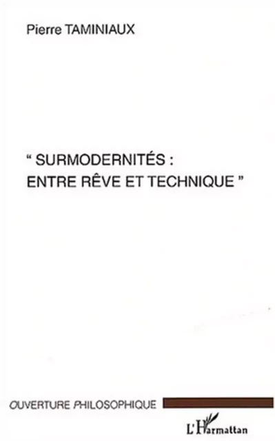 Surmodernités : entre rève et technique - Pierre Taminiaux - Editions L'Harmattan