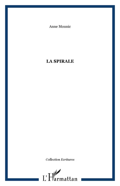 La spirale - Anne Mounic - Editions L'Harmattan