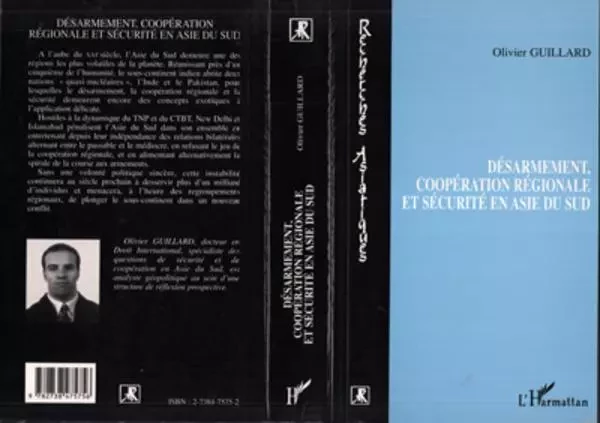 DESARMEMENT, COOPERATION REGIONALE ET SECURITE EN ASIE DU SUD - Olivier Guillard - Editions L'Harmattan