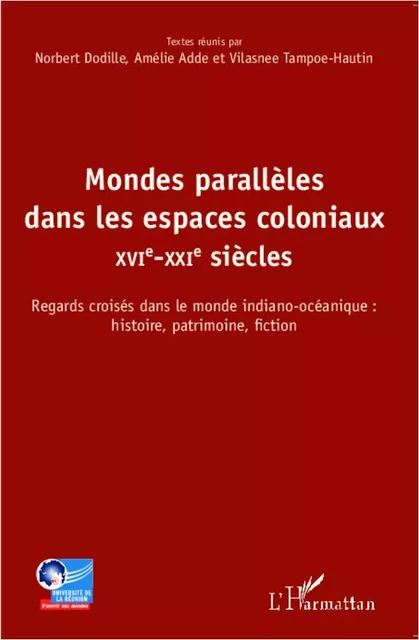 Mondes parallèles dans les espaces coloniaux - Vilasnee Tampoe-Hautin, Amélie Adde, Norbert Dodille - Editions L'Harmattan