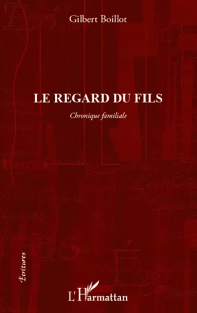 Le regard du fils - Gilbert Boillot - Editions L'Harmattan