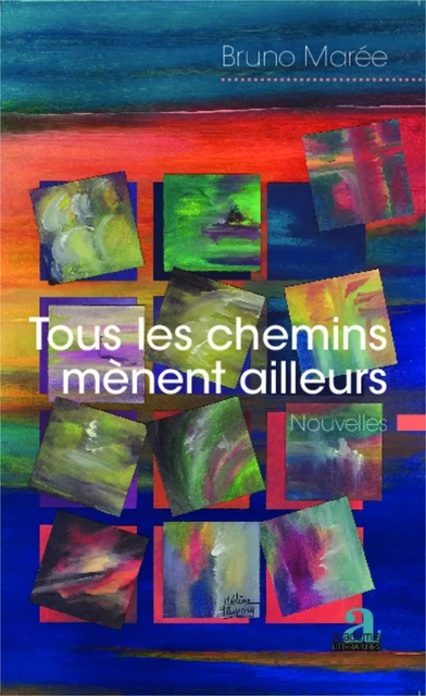 Tous les chemins mènent ailleurs - Bruno Marée - Academia