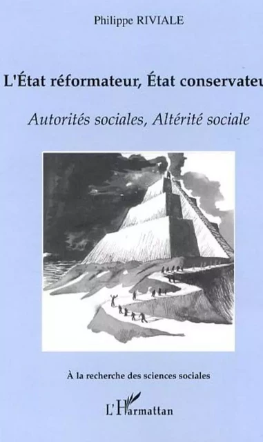 L'état réformateur, état conservateur - Philippe Riviale - Editions L'Harmattan