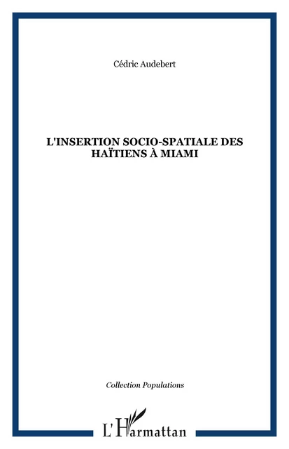 L'insertion socio-spatiale des Haïtiens à Miami - Cédric Audebert - Editions L'Harmattan