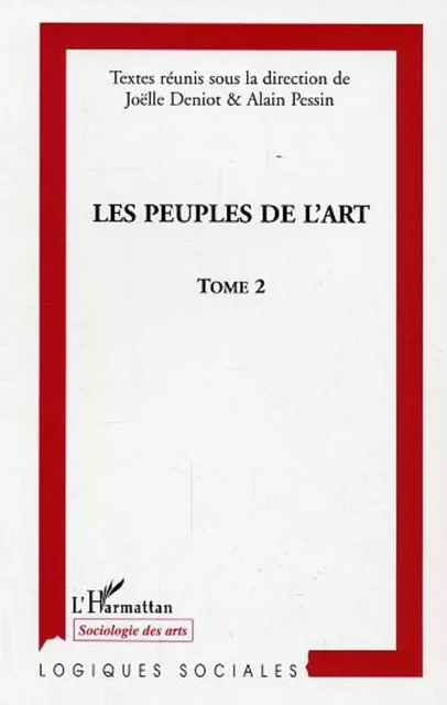 Les peuples de l'art 2 - Alain Pessin, Joëlle Deniot - Editions L'Harmattan