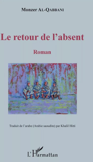 Le retour de l'absent - Monzer Al-Qabbani - Editions L'Harmattan