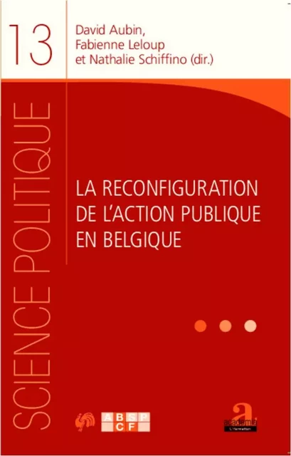 La reconfiguration de l'action publique en Belgique - David Aubin, Fabienne Leloup, Nathalie Schiffino - Academia