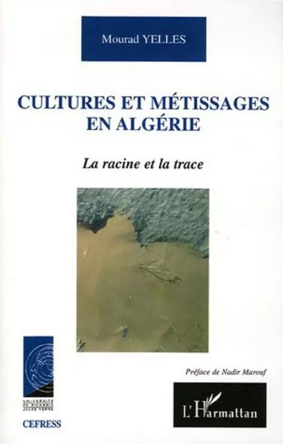 Cultures et métissages en Algérie - Mourad Yelles - Editions L'Harmattan