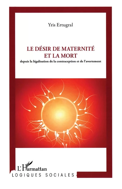 Le désir de maternité et la mort - Yris Ertugral - Editions L'Harmattan