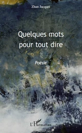 Quelques mots pour tout dire