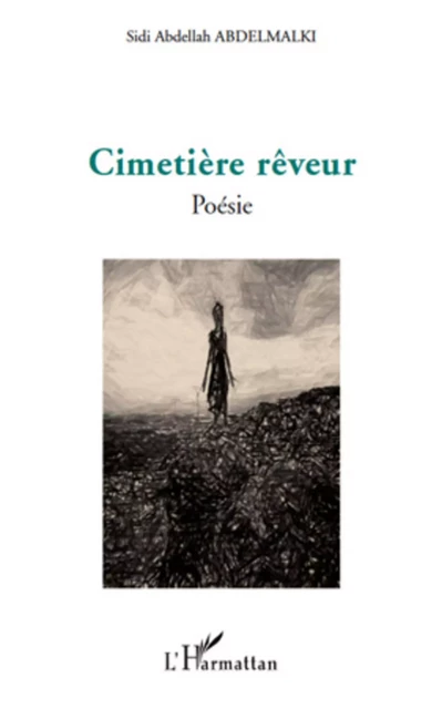 Cimétière rêveur - Sidi Abdellah Abdelmalki - Editions L'Harmattan