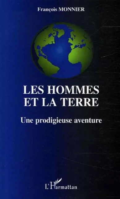 Les hommes et la terre - François Monnier - Editions L'Harmattan