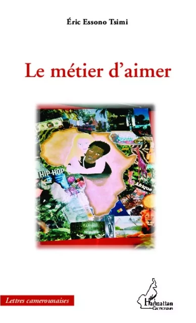 Métier d'aimer - Eric Essono Tsimi - Editions L'Harmattan