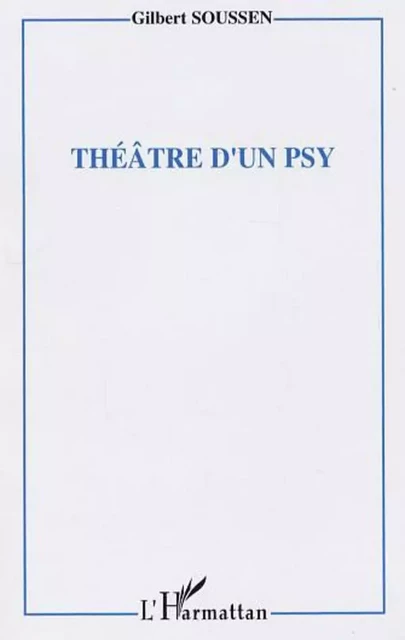 Théâtre d'un psy - Gilbert Soussen - Editions L'Harmattan