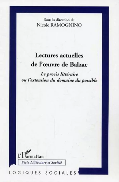 Lectures actuelles de l'oeuvre de Balzac - Nicole Ramognino - Editions L'Harmattan