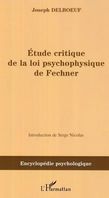 Etude critique de la loi psychophysique de Fechner - Joseph Delboeuf - Editions L'Harmattan