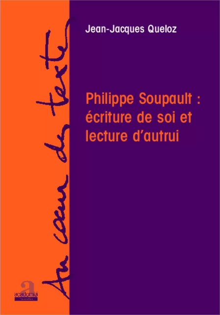 Philippe Soupault : écriture de soi et lecture d'autrui - Jean-Jacques Queloz - Academia