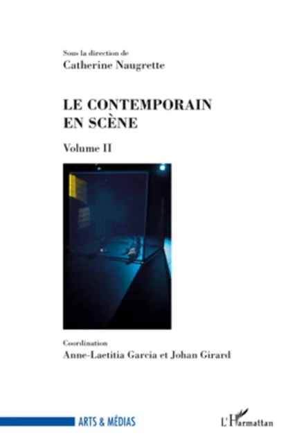 Le contemporain en scène - Catherine Naugrette - Editions L'Harmattan