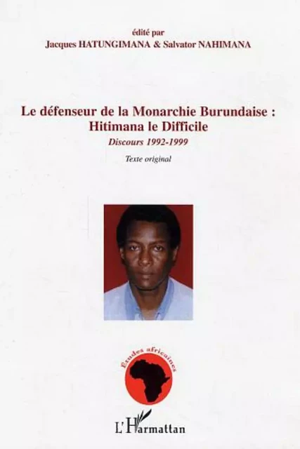 Le défenseur de la Monarchie Burundaise : Hitimana le Difficile - Jacques Hatungimana, Salvator Nahimana - Editions L'Harmattan