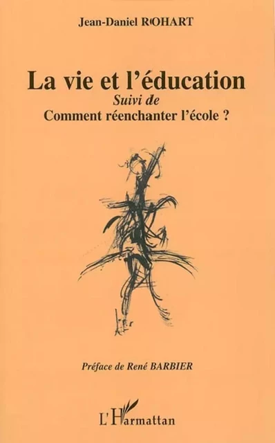 La vie et l'éducation - Jean-Daniel Rohart - Editions L'Harmattan