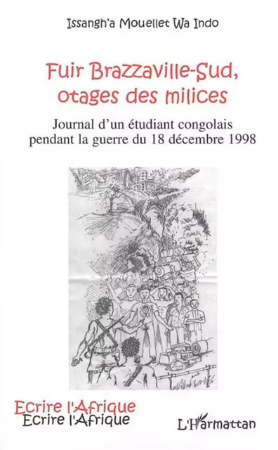 Fuir Brazzaville-Sud, otages des milices - Wa Indo Issangh'A Mouellet - Editions L'Harmattan