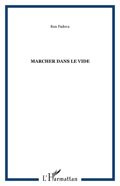 Marcher dans le vide - Ron Padova - Editions L'Harmattan