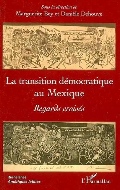 La transition démocratique au Mexique - Marguerite Bey, Danièle Dehouve - Editions L'Harmattan