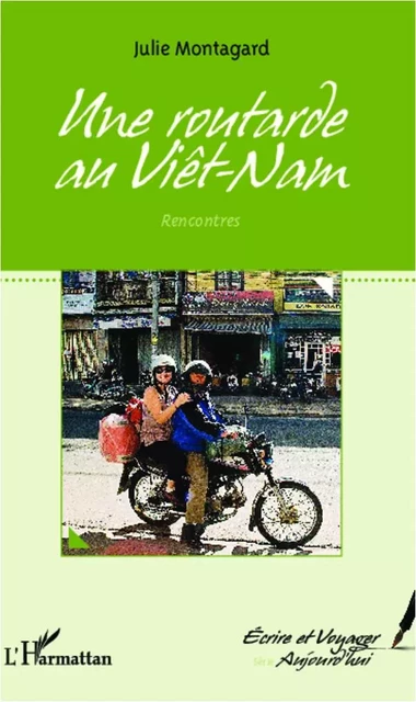 Une routarde au Vietnam - Julie Montagard - Editions L'Harmattan