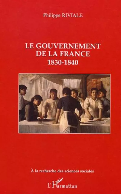 Le gouvernement de la France - Philippe Riviale - Editions L'Harmattan