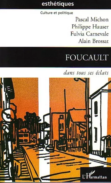 Foucault - Fulvia Carnevale, Pascal Michon, Philippe Hauser, Alain Brossat - Editions L'Harmattan