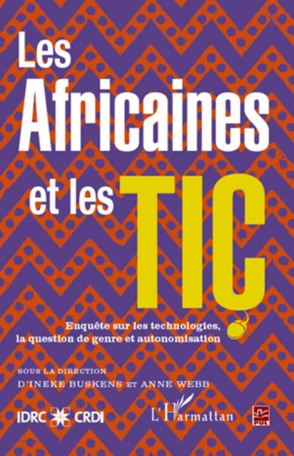 LES AFRICAINES ET LES TIC ENQUETE SUR LES TECHNOLOGIES LA - Anne Webb, Ineke Buskens - Editions L'Harmattan