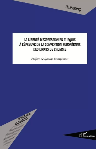 La liberté d'expression en Turquie à l'épreuve de la Convention européenne des droits de l'homme - Ümit Kilinç - Editions L'Harmattan