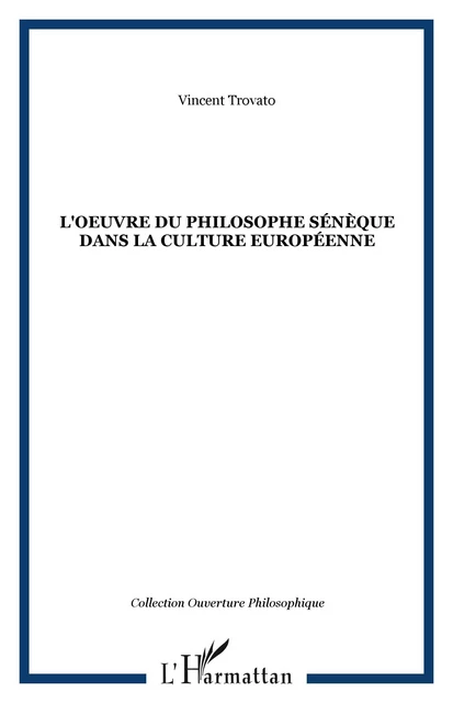 L'oeuvre du philosophe Sénèque dans la culture européenne - Vincent Trovato - Editions L'Harmattan