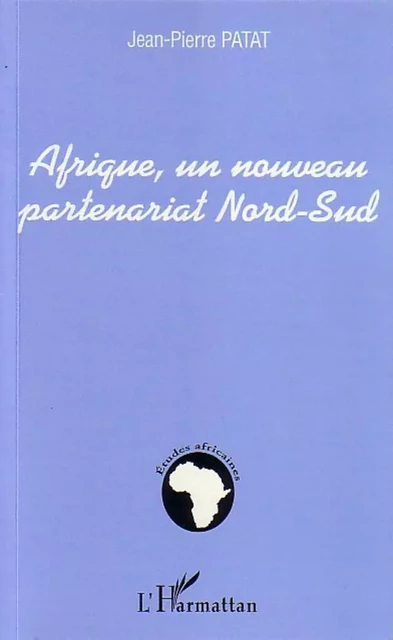 Afrique, un nouveau partenariat Nord-Sud - Jean-Pierre Patat - Editions L'Harmattan