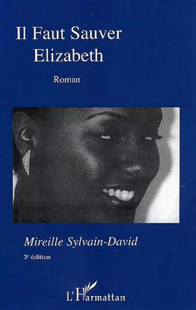 Il faut sauver Elizabeth - Mireille Sylvain-David - Editions L'Harmattan