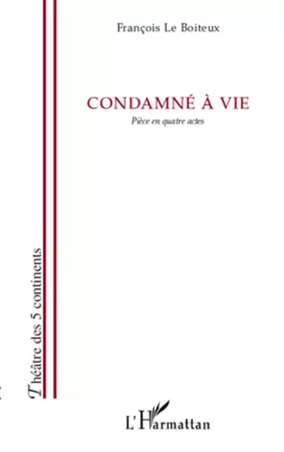 Condamné à vie - François Le Boiteux - Editions L'Harmattan