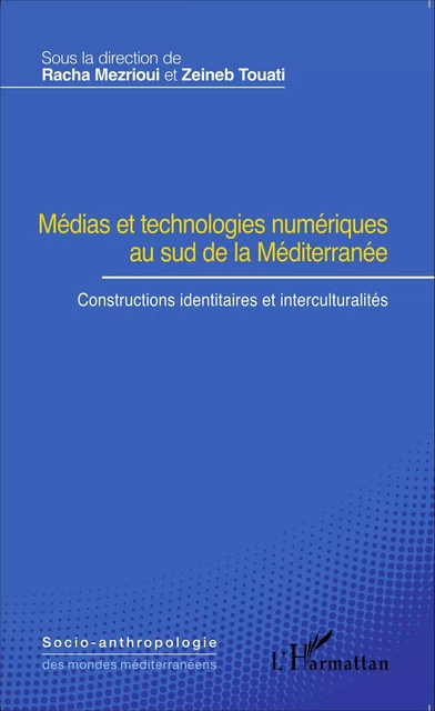 Médias et technologies numériques au sud de la Méditerranée - Racha Mezrioui, Zeineb Touati - Editions L'Harmattan