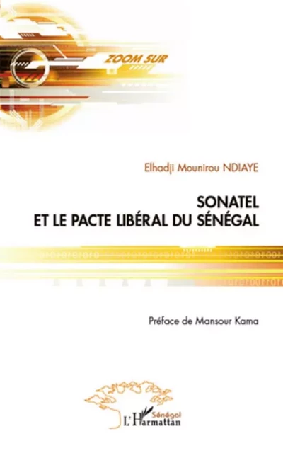 Sonatel et le pacte libéral du Sénégal - El Hadji Mounirou Ndiaye - Editions L'Harmattan