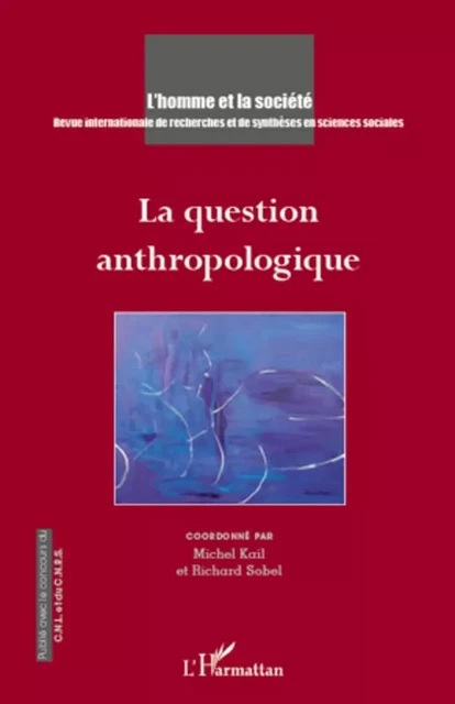 La question anthropologique - Michel Kail, Richard Sobel - Editions L'Harmattan