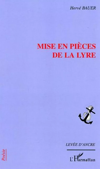 Mise en pièces de la lyre - Hervé Bauer - Editions L'Harmattan